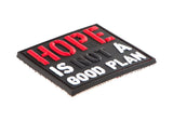 HOPE IS NOT A GOOD PLAN Patch